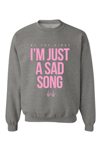 I'm Just A Sad Song Crewneck